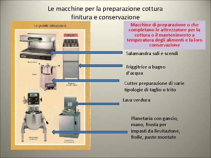 Le macchine per la preparazione cottura finitura e conservazione Macchine di preparazione o che