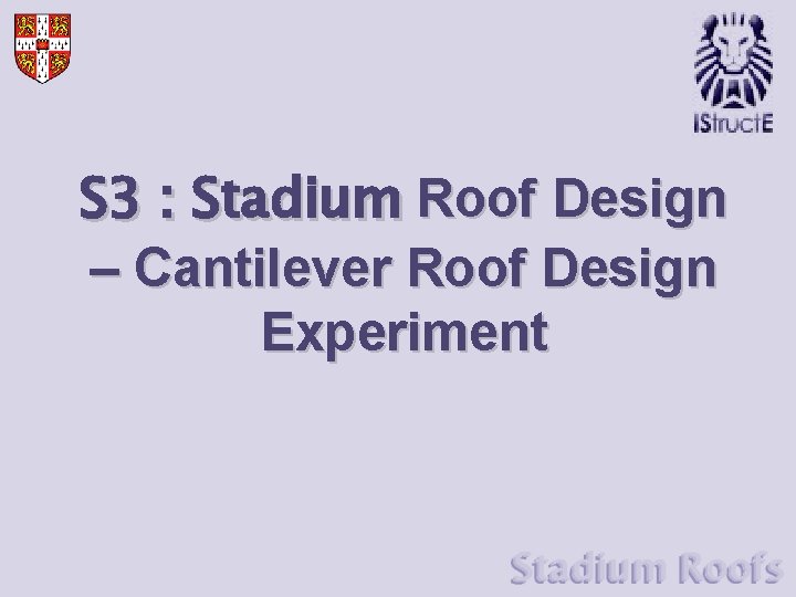 S 3 : Stadium Roof Design – Cantilever Roof Design Experiment 