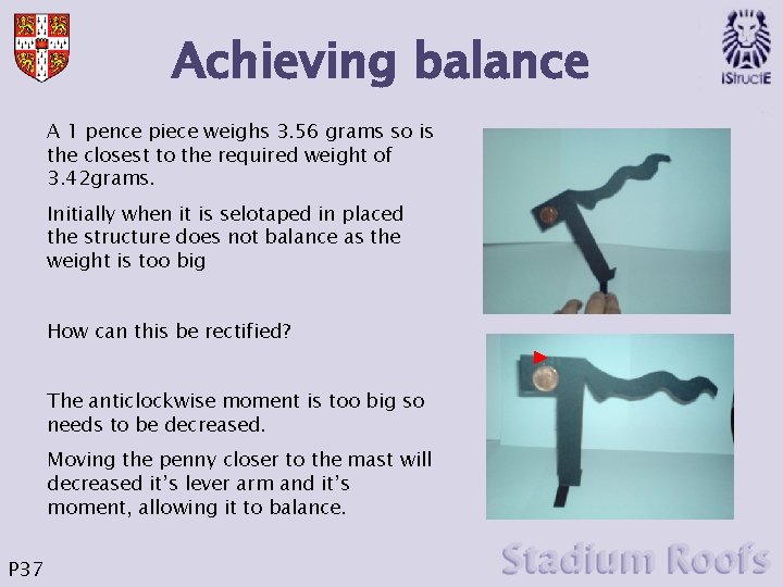 Achieving balance A 1 pence piece weighs 3. 56 grams so is the closest