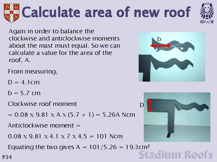 Calculate area of new roof Again in order to balance the clockwise and anticlockwise
