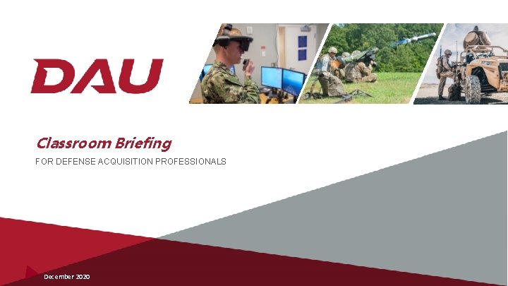Classroom Briefing FOR DEFENSE ACQUISITION PROFESSIONALS December 2020 