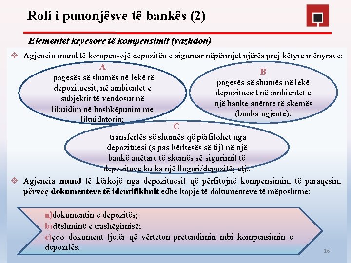 Roli i punonjësve të bankës (2) Elementet kryesore të kompensimit (vazhdon) v Agjencia mund