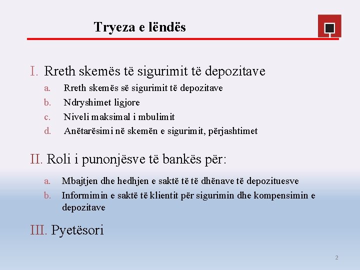 Tryeza e lëndës I. Rreth skemës të sigurimit të depozitave a. b. c. d.