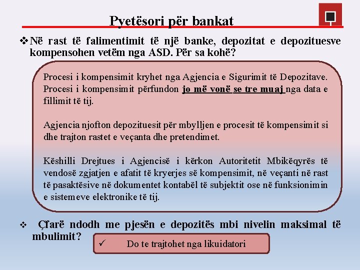 Pyetësori për bankat v Në rast të falimentimit të një banke, depozitat e depozituesve