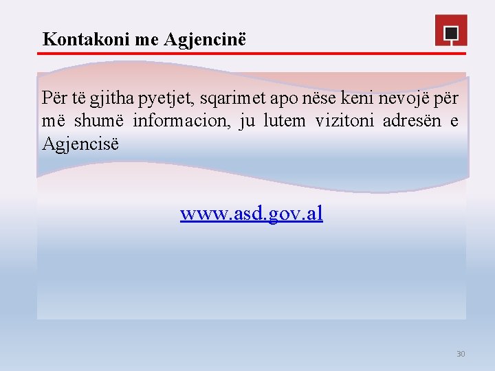 Kontakoni me Agjencinë Për të gjitha pyetjet, sqarimet apo nëse keni nevojë për më