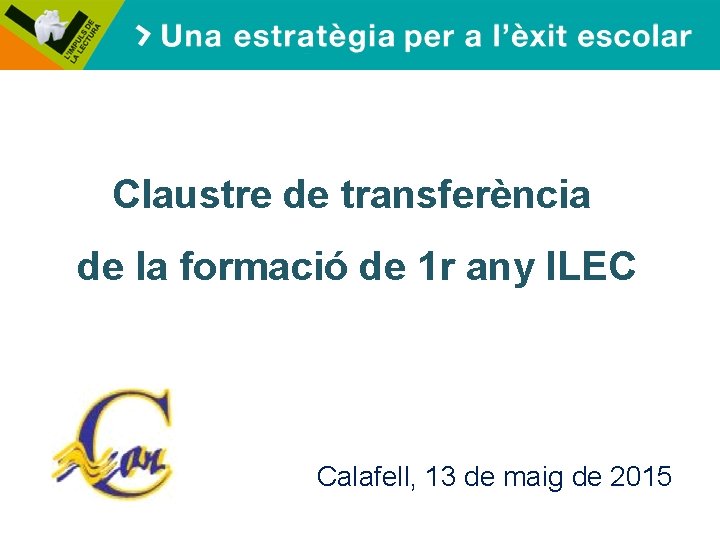 Claustre de transferència de la formació de 1 r any ILEC Calafell, 13 de