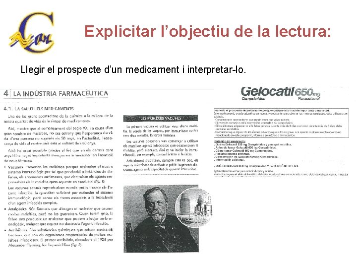 Explicitar l’objectiu de la lectura: Llegir el prospecte d’un medicament i interpretar-lo. 