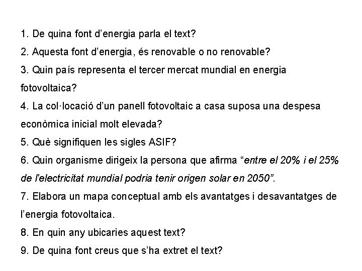 1. De quina font d’energia parla el text? 2. Aquesta font d’energia, és renovable