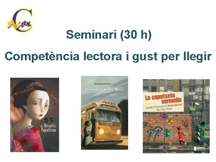 Seminari (30 h) Competència lectora i gust per llegir 