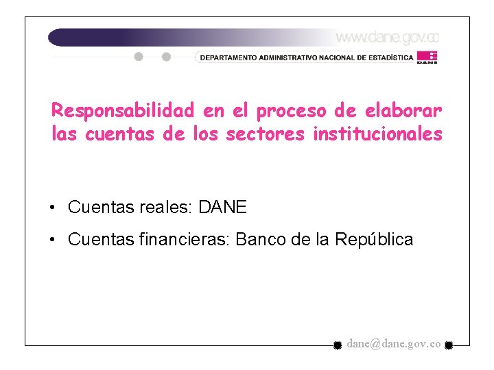 Responsabilidad en el proceso de elaborar las cuentas de los sectores institucionales • Cuentas Responsabilidad en el proceso de elaborar las cuentas de los sectores institucionales • Cuentas