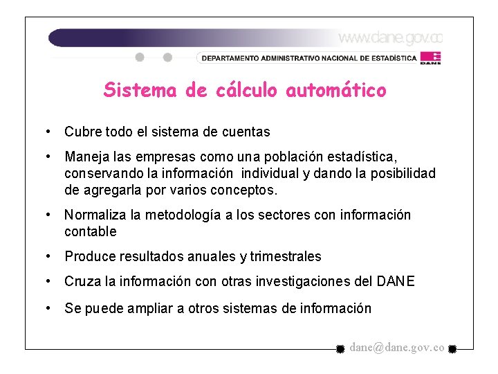Sistema de cálculo automático • Cubre todo el sistema de cuentas • Maneja las Sistema de cálculo automático • Cubre todo el sistema de cuentas • Maneja las