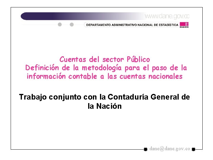 Cuentas del sector Público Definición de la metodología para el paso de la información Cuentas del sector Público Definición de la metodología para el paso de la información