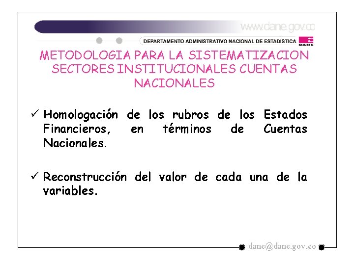 METODOLOGIA PARA LA SISTEMATIZACION SECTORES INSTITUCIONALES CUENTAS NACIONALES ü Homologación de los rubros de METODOLOGIA PARA LA SISTEMATIZACION SECTORES INSTITUCIONALES CUENTAS NACIONALES ü Homologación de los rubros de