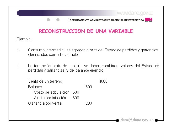 RECONSTRUCCION DE UNA VARIABLE Ejemplo: 1. Consumo Intermedio : se agregan rubros del Estado RECONSTRUCCION DE UNA VARIABLE Ejemplo: 1. Consumo Intermedio : se agregan rubros del Estado