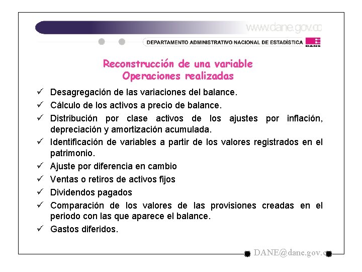 Reconstrucción de una variable Operaciones realizadas ü Desagregación de las variaciones del balance. ü Reconstrucción de una variable Operaciones realizadas ü Desagregación de las variaciones del balance. ü