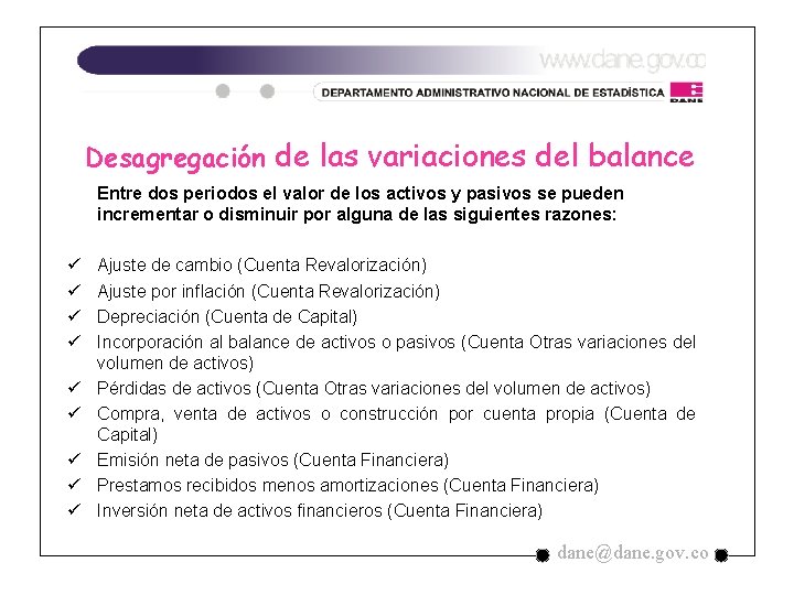 Desagregación de las variaciones del balance Entre dos periodos el valor de los activos Desagregación de las variaciones del balance Entre dos periodos el valor de los activos