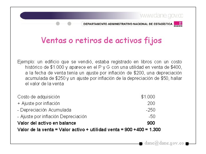 Ventas o retiros de activos fijos Ejemplo: un edificio que se vendió, estaba registrado Ventas o retiros de activos fijos Ejemplo: un edificio que se vendió, estaba registrado