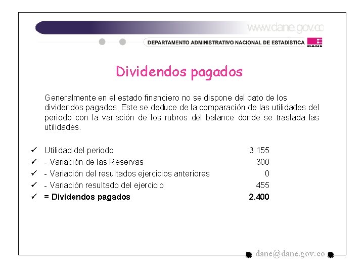 Dividendos pagados Generalmente en el estado financiero no se dispone del dato de los Dividendos pagados Generalmente en el estado financiero no se dispone del dato de los