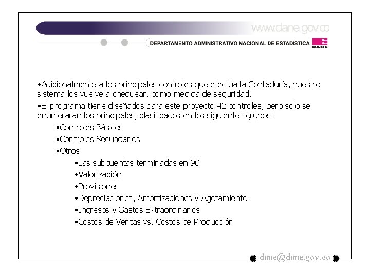 • Adicionalmente a los principales controles que efectúa la Contaduría, nuestro sistema los • Adicionalmente a los principales controles que efectúa la Contaduría, nuestro sistema los