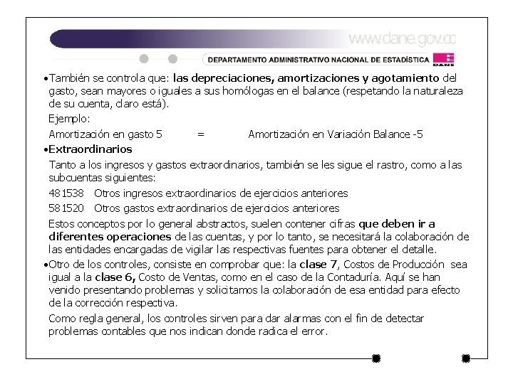 • También se controla que: las depreciaciones, amortizaciones y agotamiento del gasto, sean • También se controla que: las depreciaciones, amortizaciones y agotamiento del gasto, sean