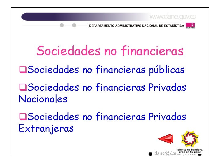 Sociedades no financieras q. Sociedades no financieras públicas q. Sociedades no financieras Privadas Nacionales Sociedades no financieras q. Sociedades no financieras públicas q. Sociedades no financieras Privadas Nacionales