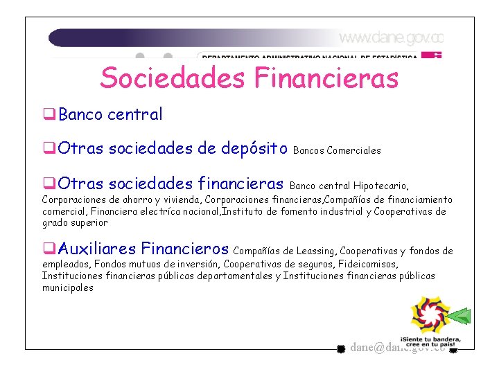 Sociedades Financieras q. Banco central q. Otras sociedades de depósito Bancos Comerciales q. Otras Sociedades Financieras q. Banco central q. Otras sociedades de depósito Bancos Comerciales q. Otras