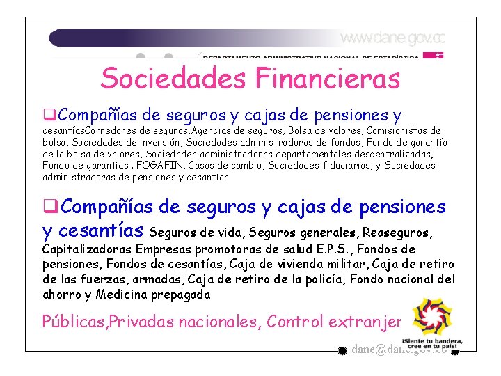 Sociedades Financieras q. Compañías de seguros y cajas de pensiones y cesantías. Corredores de Sociedades Financieras q. Compañías de seguros y cajas de pensiones y cesantías. Corredores de