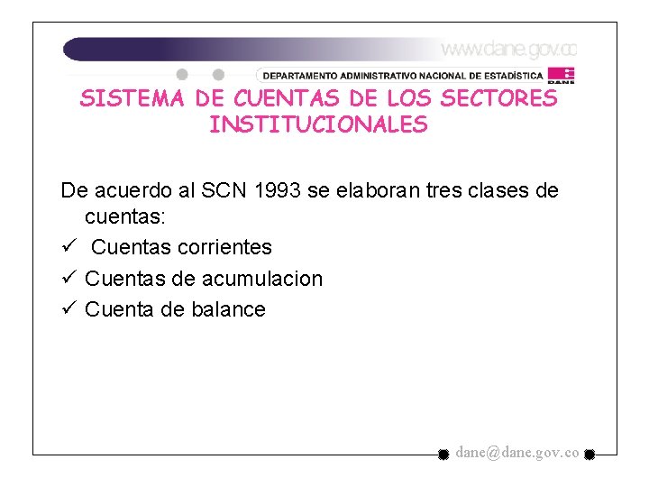 SISTEMA DE CUENTAS DE LOS SECTORES INSTITUCIONALES De acuerdo al SCN 1993 se elaboran SISTEMA DE CUENTAS DE LOS SECTORES INSTITUCIONALES De acuerdo al SCN 1993 se elaboran