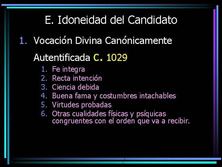 E. Idoneidad del Candidato 1. Vocación Divina Canónicamente Autentificada 1. 2. 3. 4. 5.