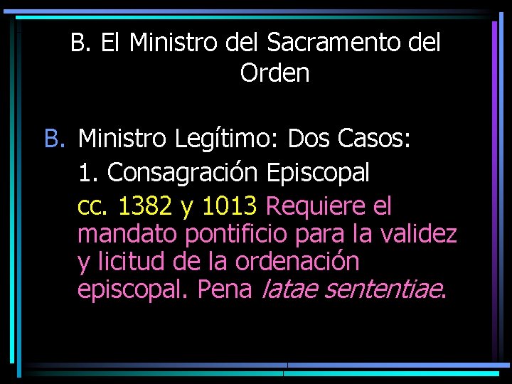 B. El Ministro del Sacramento del Orden B. Ministro Legítimo: Dos Casos: 1. Consagración