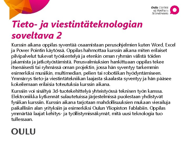 Tieto- ja viestintäteknologian soveltava 2 Kurssin aikana oppilas syventää osaamistaan perusohjelmien kuten Word, Excel