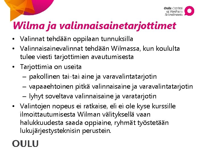 Wilma ja valinnaisainetarjottimet • Valinnat tehdään oppilaan tunnuksilla • Valinnaisainevalinnat tehdään Wilmassa, kun koululta