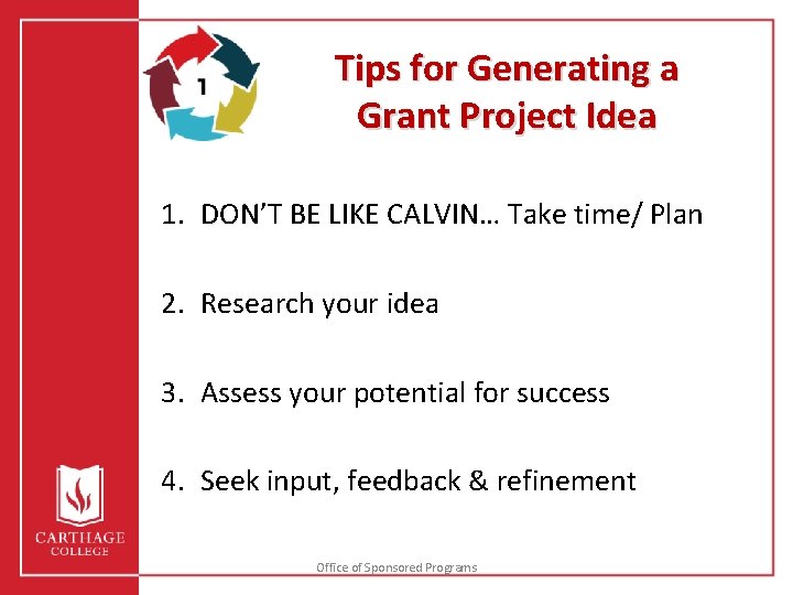 Tips for Generating a Grant Project Idea 1. DON’T BE LIKE CALVIN… Take time/