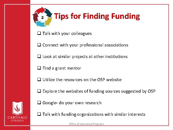 Tips for Finding Funding q Talk with your colleagues q Connect with your professional
