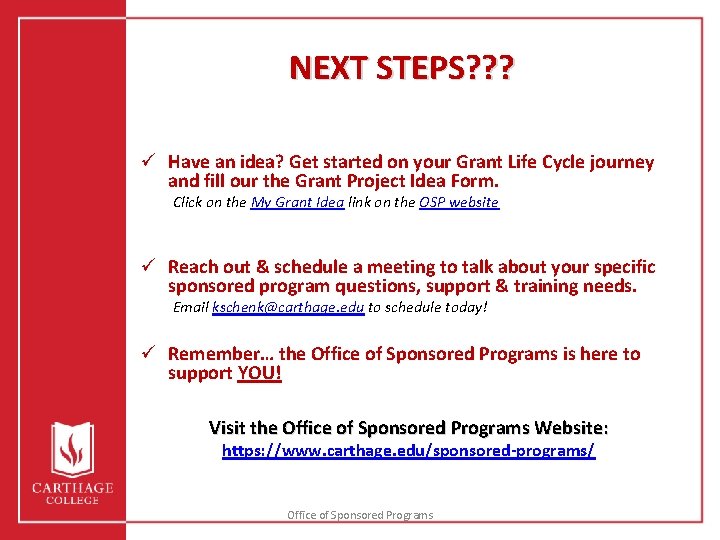NEXT STEPS? ? ? ü Have an idea? Get started on your Grant Life