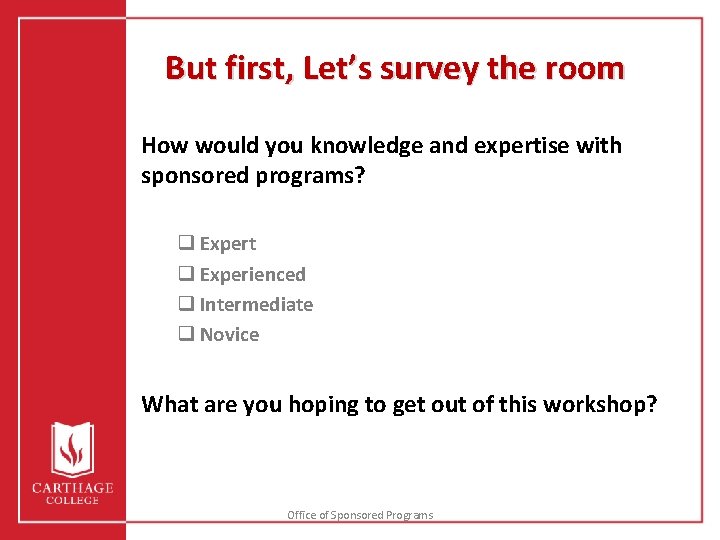 But first, Let’s survey the room How would you knowledge and expertise with sponsored