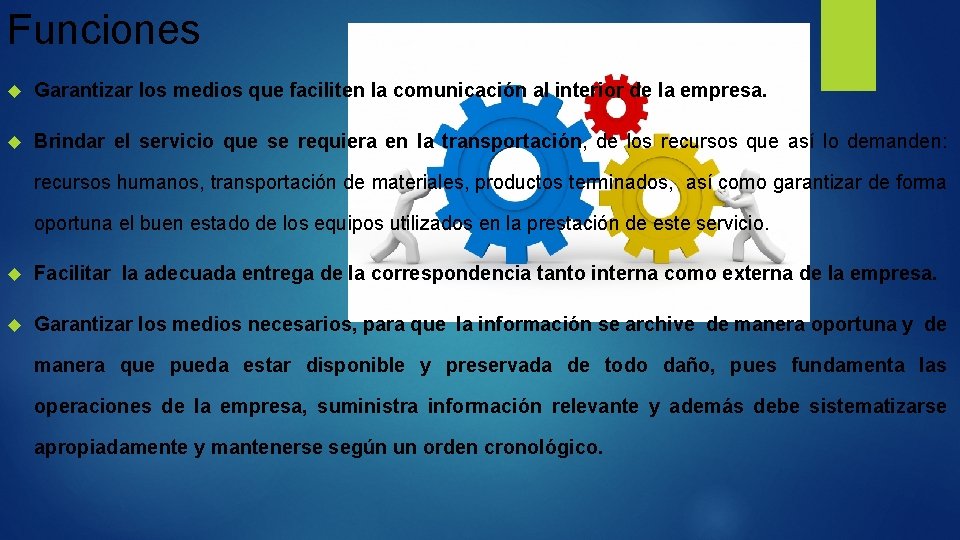 Funciones Garantizar los medios que faciliten la comunicación al interior de la empresa. Brindar