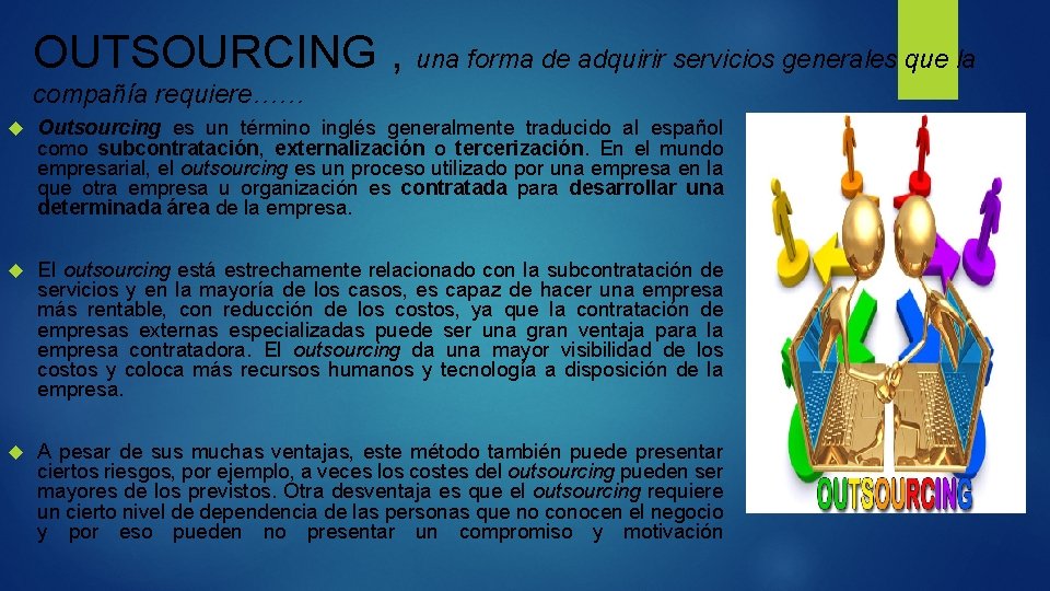 OUTSOURCING , una forma de adquirir servicios generales que la compañía requiere…… Outsourcing es