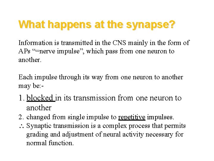 What happens at the synapse? Information is transmitted in the CNS mainly in the