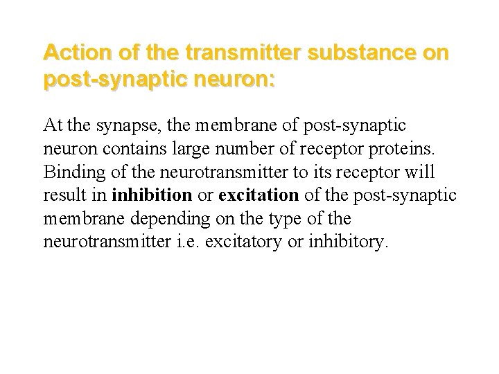 Action of the transmitter substance on post-synaptic neuron: At the synapse, the membrane of