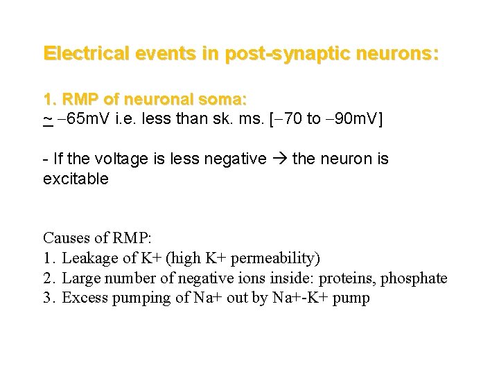 Electrical events in post-synaptic neurons: 1. RMP of neuronal soma: ~ 65 m. V