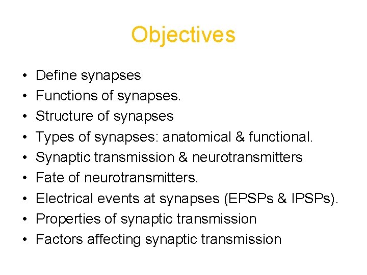 Objectives • • • Define synapses Functions of synapses. Structure of synapses Types of