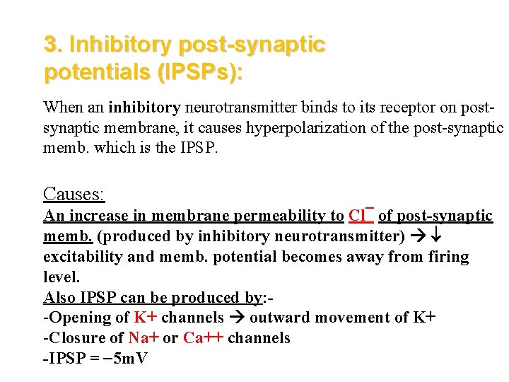 3. Inhibitory post-synaptic potentials (IPSPs): When an inhibitory neurotransmitter binds to its receptor on