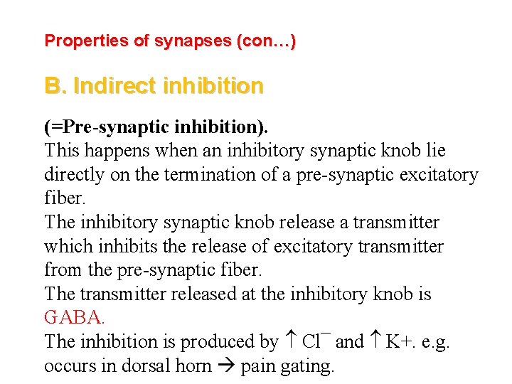 Properties of synapses (con…) B. Indirect inhibition (=Pre-synaptic inhibition). This happens when an inhibitory