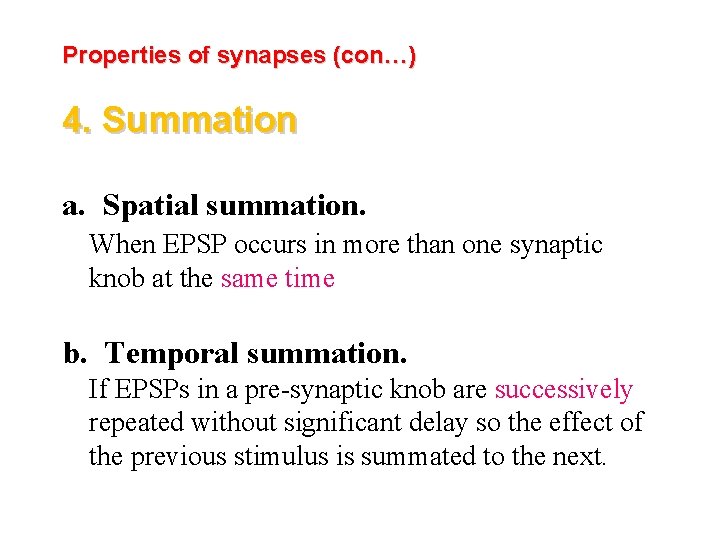 Properties of synapses (con…) 4. Summation a. Spatial summation. When EPSP occurs in more