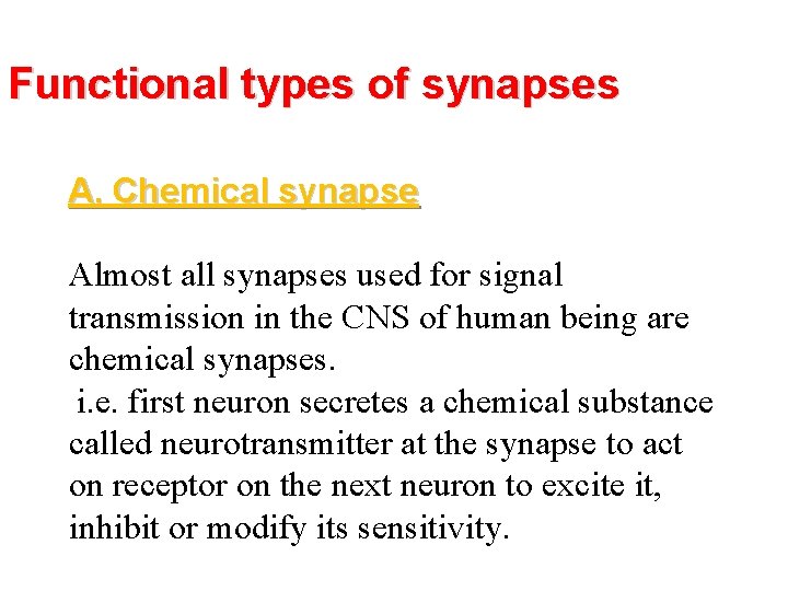 Functional types of synapses A. Chemical synapse Almost all synapses used for signal transmission