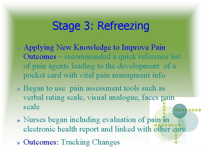 Stage 3: Refreezing Applying New Knowledge to Improve Pain Outcomes – recommended a quick Stage 3: Refreezing Applying New Knowledge to Improve Pain Outcomes – recommended a quick