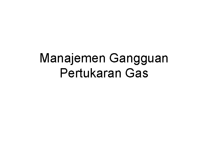 Manajemen Gangguan Pertukaran Gas 