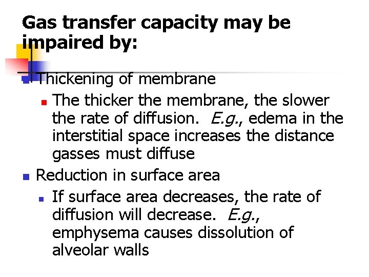 Gas transfer capacity may be impaired by: n n Thickening of membrane n The