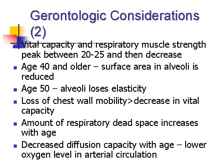 Gerontologic Considerations (2) n n n Vital capacity and respiratory muscle strength peak between